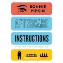Aftercare Instructions: A Novel Audiobook