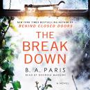 The Breakdown: The 2017 Gripping Thriller from the Bestselling Author of Behind Closed Doors Audiobook