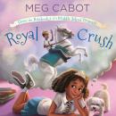 Royal Crush: From the Notebooks of a Middle School Princess Audiobook
