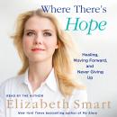 Where There's Hope: Healing, Moving Forward, and Never Giving Up Audiobook