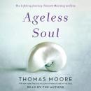 Ageless Soul: The Lifelong Journey Toward Meaning and Joy Audiobook