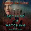 Because I'm Watching: A Novel Audiobook
