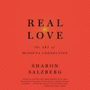 Real Love: The Art of Mindful Connection Audiobook