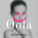 Oola: A Novel, Brittany Newell