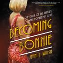 Becoming Bonnie: A Novel Audiobook