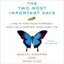 The Two Most Important Days: How to Find Your Purpose - and Live a Happier, Healthier Life Audiobook