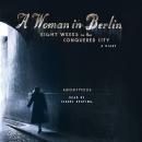 A Woman in Berlin: Eight Weeks in the Conquered City: A Diary Audiobook