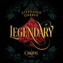 Legendary: A Caraval Novel, Stephanie Garber