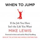 When to Jump: If the Job You Have Isn't the Life You Want, Mike Lewis