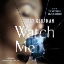 Watch Me: A Gripping Psychological Thriller