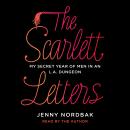 The Scarlett Letters: My Secret Year of Men in an L.A. Dungeon