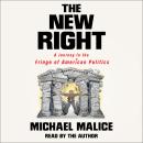 The New Right: A Journey to the Fringe of American Politics Audiobook