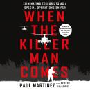When the Killer Man Comes: Eliminating Terrorists As a Special Operations Sniper Audiobook