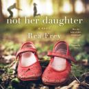 Not Her Daughter: A Novel Audiobook