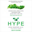 Hype: A Doctor's Guide to Medical Myths, Exaggerated Claims, and Bad Advice - How to Tell What's Rea Audiobook