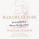 Madame Claude: Her Secret World of Pleasure, Privilege, and Power