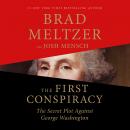 First Conspiracy: The Secret Plot to Kill George Washington, Josh Mensch, Brad Meltzer