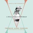 Well-Behaved Woman: A Novel of the Vanderbilts, Therese Anne Fowler