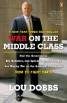 War on the Middle Class: How the Government, Big Business, and Special Interest Groups Are Waging Wa Audiobook