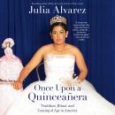 Once Upon a Quinceanera: Coming of Age in the USA Audiobook