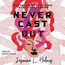 Never Cast Out: How the Gospel Puts an End to the Story of Shame Audiobook
