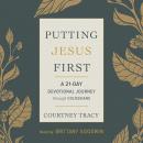 Putting Jesus First: A 21-Day Devotional Journey Through Colossians Audiobook