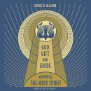 God, Gift, and Guide: Knowing the Holy Spirit Audiobook