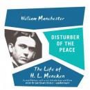 Disturber of the Peace: The Life of H. L. Mencken, William Manchester