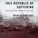 This Republic of Suffering: Death and the American Civil War Audiobook