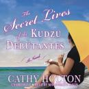 The Secret Lives of the Kudzu Debutantes: A Novel Audiobook