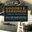 Goodbye, Darkness: A Memoir of the Pacific War Audiobook