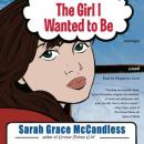 The Girl I Wanted to Be Audiobook