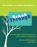 Break Through: From the Death of Environmentalism to the Politics of Possibility Audiobook
