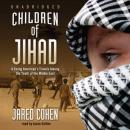 Children of the Jihad: A Young American's Travels among the Youth of the Middle East Audiobook