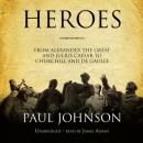 Heroes: From Alexander the Great and Julius Caesar to Churchill and De Gaulle Audiobook