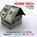 Home Rich: Increasing the Value of the Biggest Investment of Your Life Audiobook