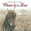 Chosen by a Horse: How a Broken Horse Fixed a Broken Heart Audiobook