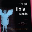 Three Little Words: A Memoir Audiobook