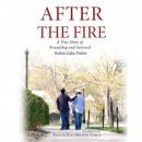 After the Fire: A True Story of Friendship and Survival Audiobook