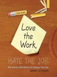 Love the Work, Hate the Job: Why America's Best Workers Are Unhappier than Ever Audiobook