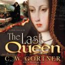 The Last Queen: A Novel of Juana La Loca Audiobook