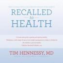 Recalled to Health: Free Yourself from a Self-Imposed Prison of Bad Habits Audiobook