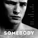 Somebody: The Reckless Life and Remarkable Career of Marlon Brando Audiobook