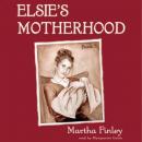 Elsie's Motherhood Audiobook