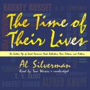 Time of Their Lives: The Golden Age of Great American Book Publishers, Their Editors and Authors, Alyson Silverman