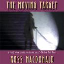 The Moving Target: A Lew Archer Novel Audiobook
