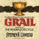 Grail: The Pendragon Cycle, Book 5 Audiobook