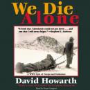 We Die Alone: A WWII Epic of Escape and Endurance Audiobook