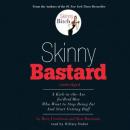 Skinny Bastard: A Kick-in-the-Ass for Real Men Who Want to Stop Being Fat and Start Getting Buff Audiobook