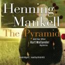 The Pyramid: And Four Other Kurt Wallander Mysteries Audiobook